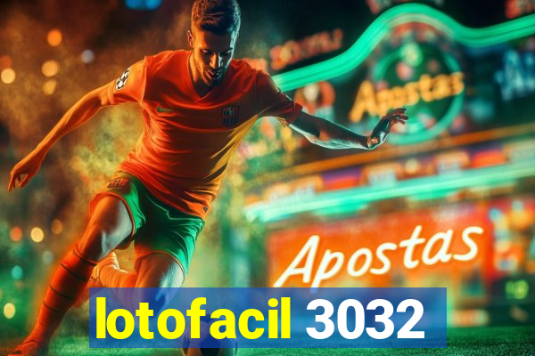 lotofacil 3032